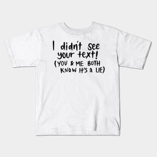 I Didn't See your Text White Lie Party Design Kids T-Shirt